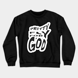 Pretty Fly For God Crewneck Sweatshirt